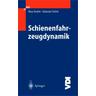 Schienenfahrzeugdynamik - Klaus Knothe, Sebastian Stichel