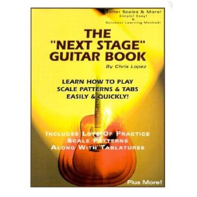 The Next Stage Guitar Book: Learn How To Play Scale Patterns & Tabs Easily And Quickly!