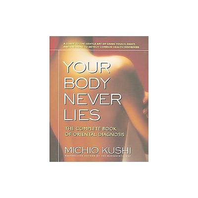 Your Body Never Lies by Michio Kushi (Paperback - Square One Pub)