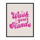 Poster Master Wash Your Hands Poster - Typography Print - Trendy Art - Modern Art - Bathroom Wall Decor - Guest Bath Decoration - Powder Room Wall Decor - Pink Restroom Decor - 8x10 UNFRAMED Wall Art