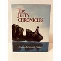 The Jetty Chronicles [FIRST EDITION, FIRST PRINTING] Fisher, Leonard Everett [As New] [Hardcover]