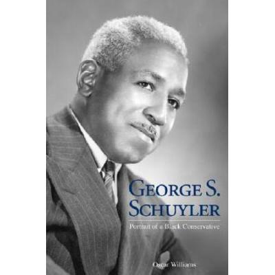 George S. Schuyler: Portrait of a Black Conservati...
