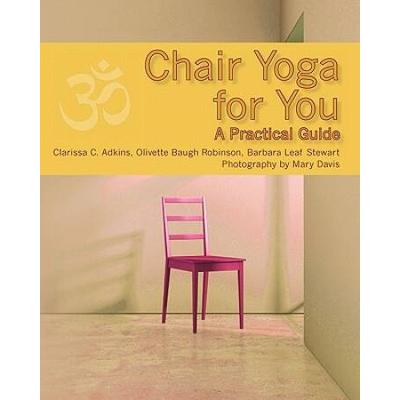 Chair Yoga For You A Practical Guide