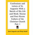 Confessions and Letters of St Augustin With a Sketch of His Life and