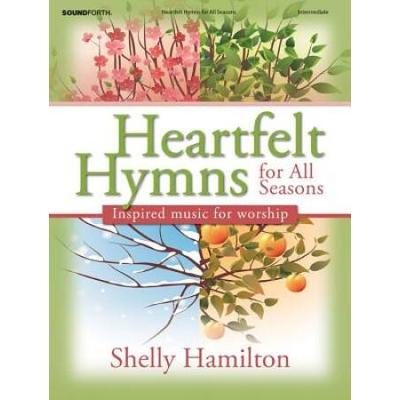 Heartfelt Hymns For All Seasons: Inspired Music For Worship