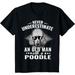 Dogs 365 Never Underestimate An Old Man with Poodle Dog T-Shirt