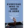 Everyone Who Is Gone Is Here - Jonathan Blitzer
