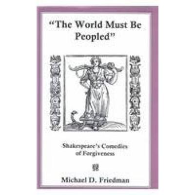 The World Must Be Peopled Shakespeares Comedies of...