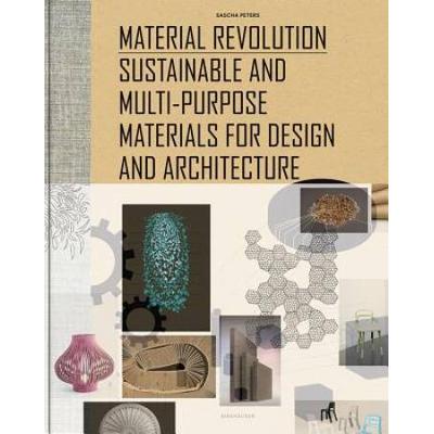 Material Revolution Sustainable and MultiPurpose Materials for Design and Architecture