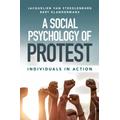 A Social Psychology of Protest - Amsterdam) van Stekelenburg, Jacquelien (Vrije Universiteit, Amsterdam) Klandermans, Bert (Vrije Universiteit