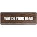 Signs ByLITA Standard Watch Your Head Sign(Black) - Medium Plastic in Brown | 1 H x 6 W x 2 D in | Wayfair STNWTYH-WLNS