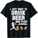 Drink Beer Play Baseball Funny Drinking Player Men Women T-Shirt