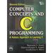 Computer Concepts and C Programming: A Holistic Approach to Learning C Manvi Sunilkumar S.; Angadi Shanmukhappa A and Anami Basavaraj S. - Sunilkumar S.