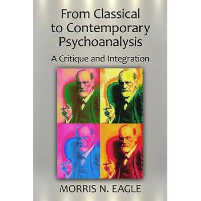 From Classical To Contemporary Psychoanalysis: A C...