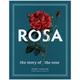 Rosa - The Story Of The Rose - Peter E. Kukielski, Charles Phillips, Judith B Tankard, Gebunden