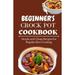 Beginner s Crock Pot Cookbook: Simple and Cheap Recipes for Regular Slow Cooking