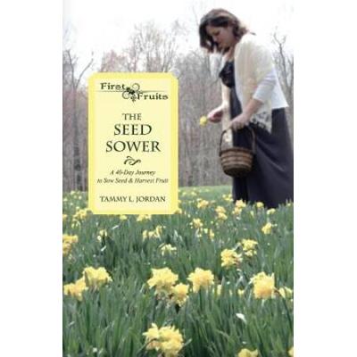 The Seed Sower: A 40-Day Journey To Sow Seed & Har...