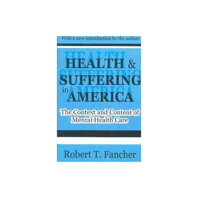 Health and Suffering in America by Robert T. Fancher (Paperback - Transaction Pub)
