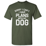 Sorry I Can t I Have Plans With My Dog - Novelty Dog T-Shirt