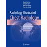 Radiology Illustrated: Chest Radiology - Kyung Soo Lee, Joungho Han, Man Pyo Chung
