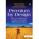Premium by Design: How to Understand, Design and Market High End Products