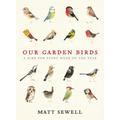 Our Garden Birds: a stunning illustrated guide to the birdlife of the British Isles