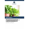 Pharmakognosie- I Laborhandbuch - Saravanan R