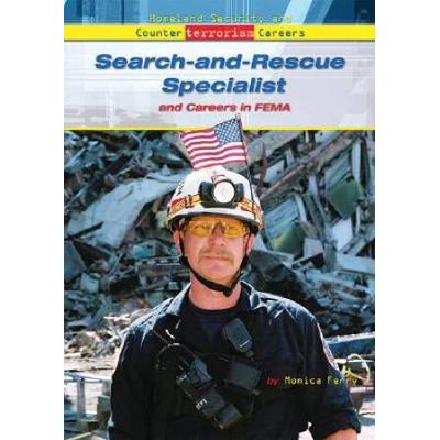 Search and Rescue Specialist and Careers in FEMA (Homeland Security and Counterterrorism Careers)