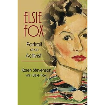Elsie Fox: Portrait of an Activist