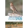 Where to Watch Birds in Northern and Eastern Spain - Ernest Garcia, Michael Rebane