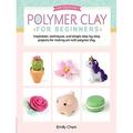 Art Makers: Polymer Clay for Beginners: Inspiration, techniques, and simple step-by-step projects for making art with polymer clay (Art Makers) 29....