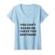 Damen You Can 't Scare Me I Have Two Brothers, Weiß T-Shirt mit V-Ausschnitt