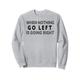 Lustiges Zitat Design für Those Times When Nothing is G R Sweatshirt