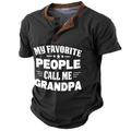 Funny Slang My Favorite People Call Me Grandpa Men's Fashion Casual Street 3D Print T shirt Tee Henley Shirt Street Sports Outdoor Going out T shirt Black Navy Blue Blue Short Sleeve Henley Shirt