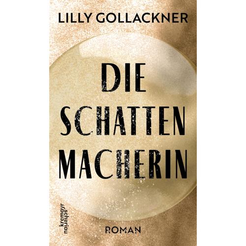 Die Schattenmacherin - Lilly Gollackner, Gebunden