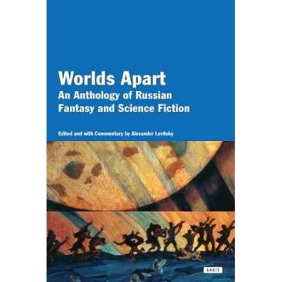 Worlds Apart An Anthology of Russian Fantasy and Science Fiction