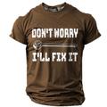 Don't Worry I'll Fix It Street Style Men's 3D Print T shirt Tee Sports Outdoor Holiday Going out T shirt Black Navy Blue Brown Short Sleeve Crew Neck Shirt Spring Summer Clothing Apparel S M L