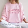 Retro Champagne Sweatshirt Funny Champagne Drinker Shirt Women Champagne Weather Pullover Champagne