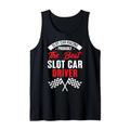 Slot Car Racing - Wahrscheinlich der beste Slot Car Driver Tank Top