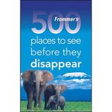 Frommers 500 Places to See Before They Disappear 047018986X (Paperback - Used)