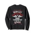 Bentley Blood Runs Through My Veins - Nachname Familie Sweatshirt