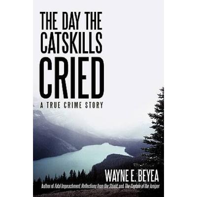 The Day The Catskills Cried: A True Crime Story