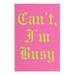 Stupell Industries Bb-727-Wood Can't I'm Busy Phrase On MDF by LulusimonSTUDIO Print in Pink | 15 H x 10 W x 0.5 D in | Wayfair bb-727_wd_10x15