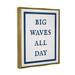 Stupell Industries Big Waves All Day Phrase Framed On Canvas by Lil' Rue Print Canvas in White | 21 H x 17 W x 1.7 D in | Wayfair bb-407_ffg_16x20