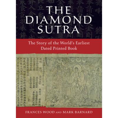 The Diamond Sutra: The Story Of The World's Earlie...