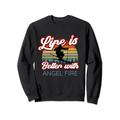 Angel Fire Souvenirs / "Life Is Better With Angel Fire!" Sweatshirt