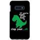 Hülle für Galaxy S10e If You're Happy and You Know It Clap Your Oh T-Rex Dino