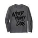 Need Money for Cars / Need Money for Cars Langarmshirt