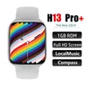 H13 Pro Plus Smart Watch 1GB ROM 45mm bussola musica locale BT Call Heartrate Smartwatch donna uomo