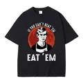 If You Can' Beat Em Eat Em Effrey Dahmer ispirato divertente scherzo Spoof Humor T Shirt uomo donna